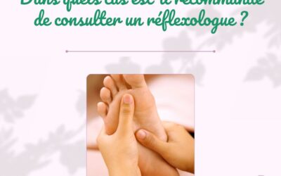 Dans quels cas est-il recommandé de consulter un réflexologue ?